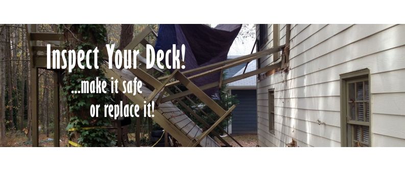Inspect Your Deck! Make it Safe or Replace it!